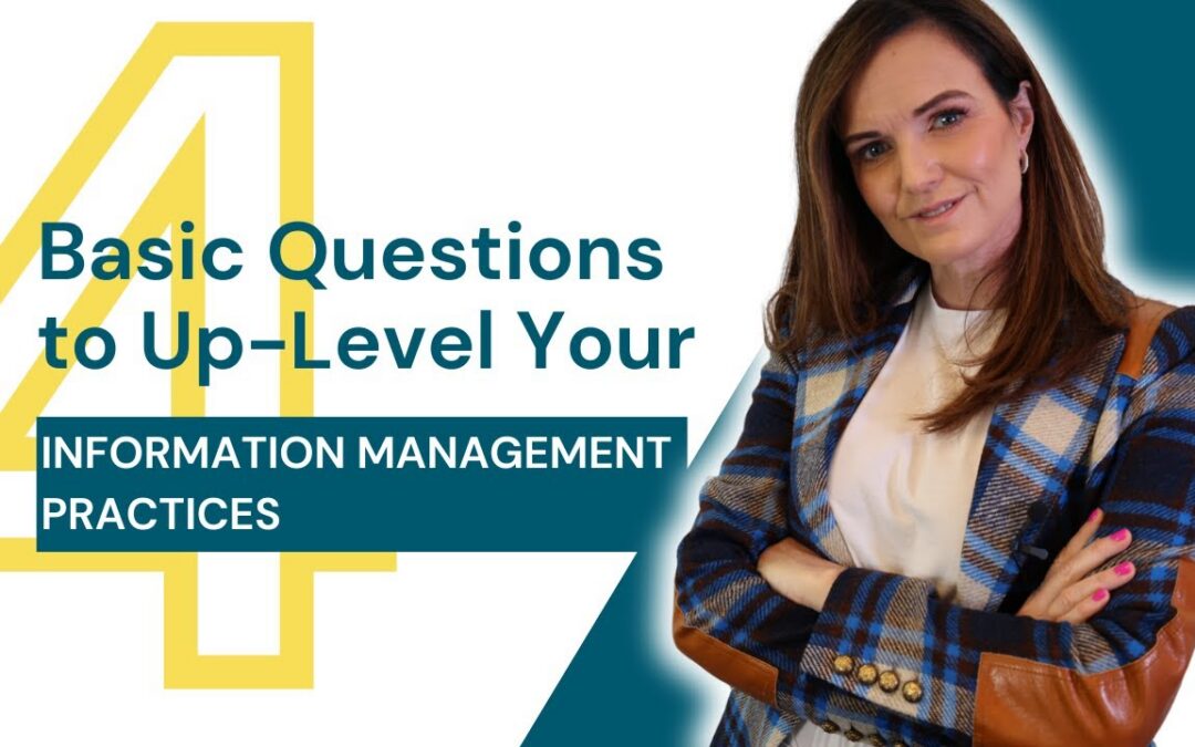 4 Basic Questions to Up-Level Your Information Management Practices